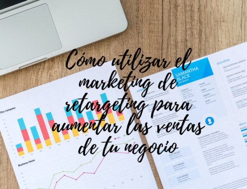 Cómo utilizar el marketing de retargeting para aumentar las ventas de tu negocio